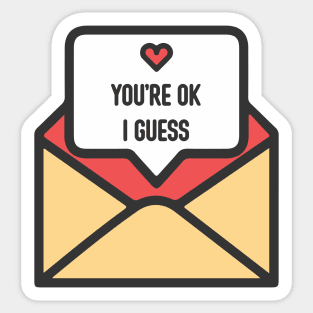 You're ok I guess Sticker